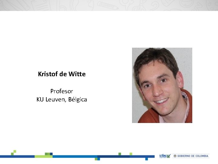 Kristof de Witte Profesor KU Leuven, Bélgica 