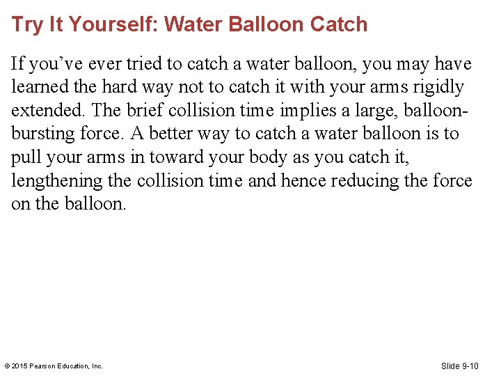 Try It Yourself: Water Balloon Catch If you’ve ever tried to catch a water