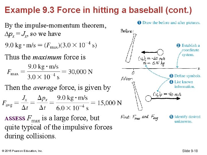 Example 9. 3 Force in hitting a baseball (cont. ) By the impulse-momentum theorem,