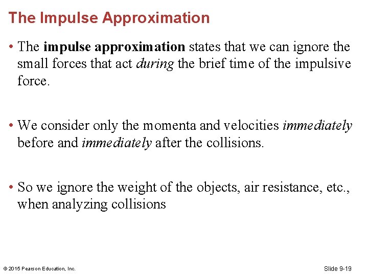 The Impulse Approximation • The impulse approximation states that we can ignore the small