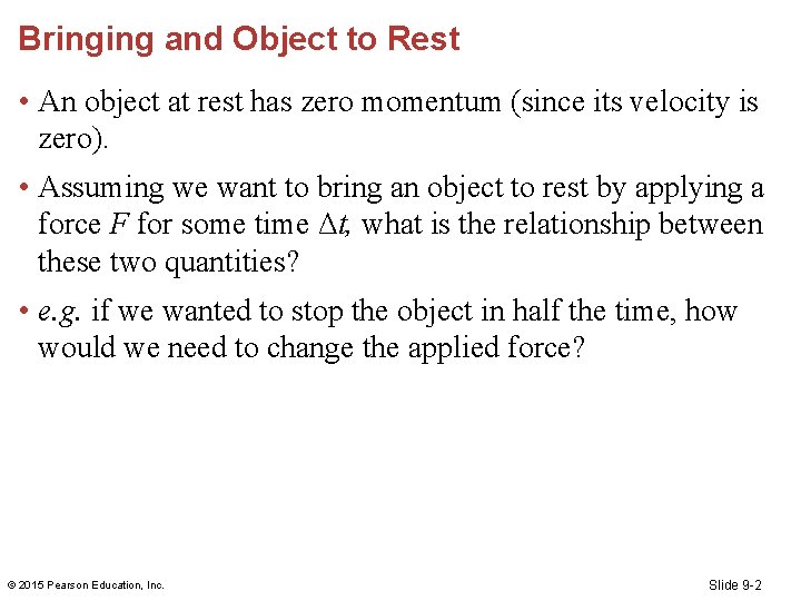 Bringing and Object to Rest • An object at rest has zero momentum (since