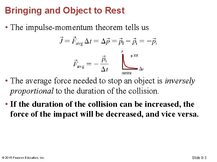 Bringing and Object to Rest • The impulse-momentum theorem tells us • The average