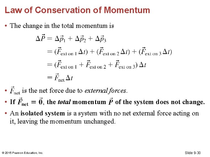 Law of Conservation of Momentum • The change in the total momentum is •