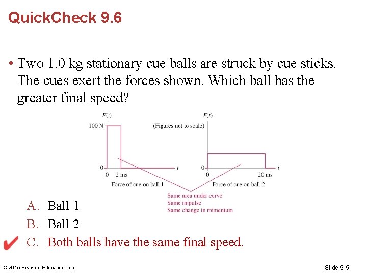 Quick. Check 9. 6 • Two 1. 0 kg stationary cue balls are struck