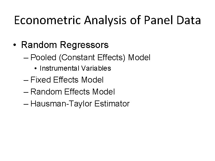 Econometric Analysis of Panel Data • Random Regressors – Pooled (Constant Effects) Model •