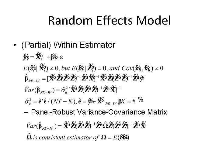 Random Effects Model • (Partial) Within Estimator – Panel-Robust Variance-Covariance Matrix 