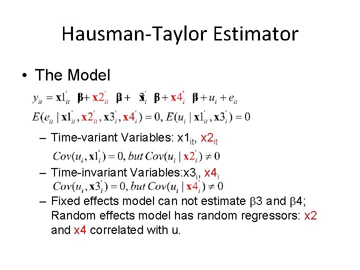 Hausman-Taylor Estimator • The Model – Time-variant Variables: x 1 it, x 2 it