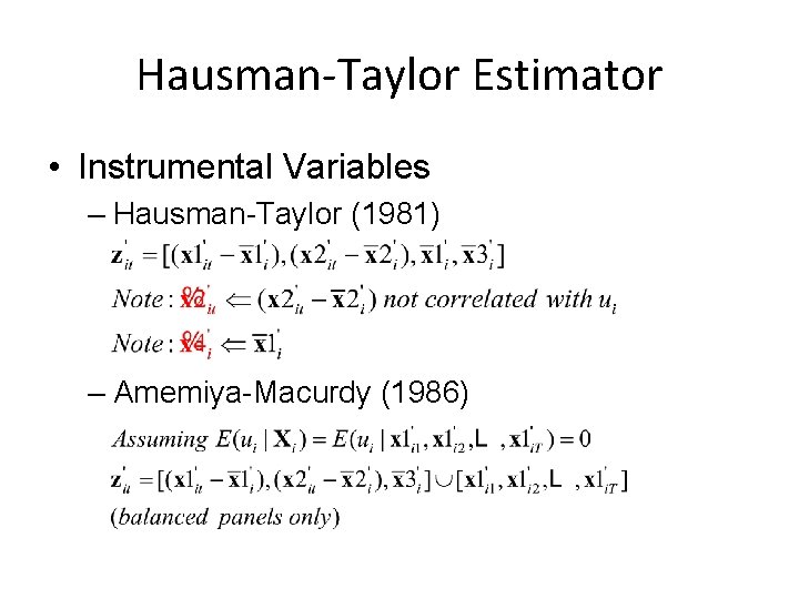 Hausman-Taylor Estimator • Instrumental Variables – Hausman-Taylor (1981) – Amemiya-Macurdy (1986) 