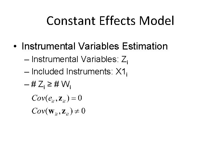 Constant Effects Model • Instrumental Variables Estimation – Instrumental Variables: Zi – Included Instruments: