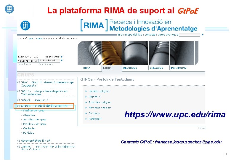 La plataforma RIMA de suport al Gt. Po. E https: //www. upc. edu/rima Contacte