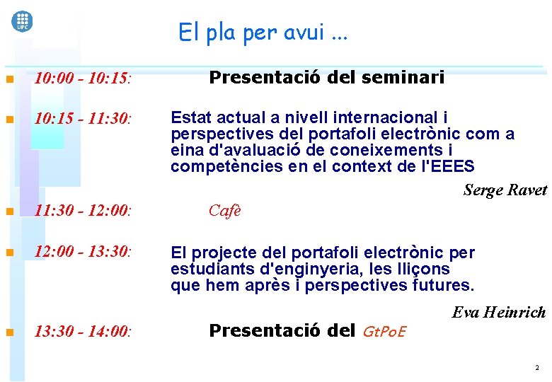 El pla per avui. . . n 10: 00 - 10: 15: n 10: