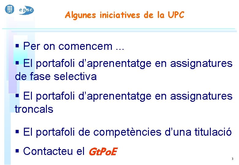 Algunes iniciatives de la UPC § Per on comencem. . . § El portafoli