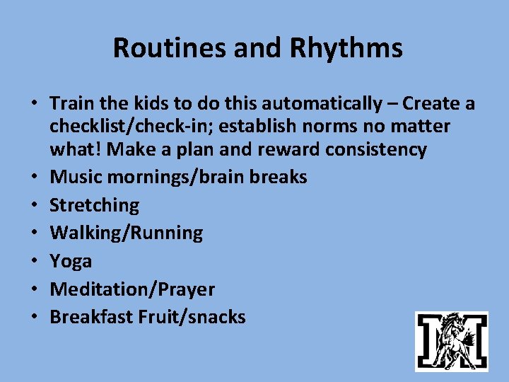 Routines and Rhythms • Train the kids to do this automatically – Create a