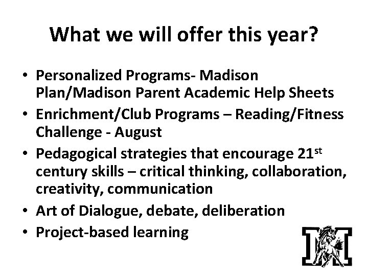 What we will offer this year? • Personalized Programs- Madison Plan/Madison Parent Academic Help