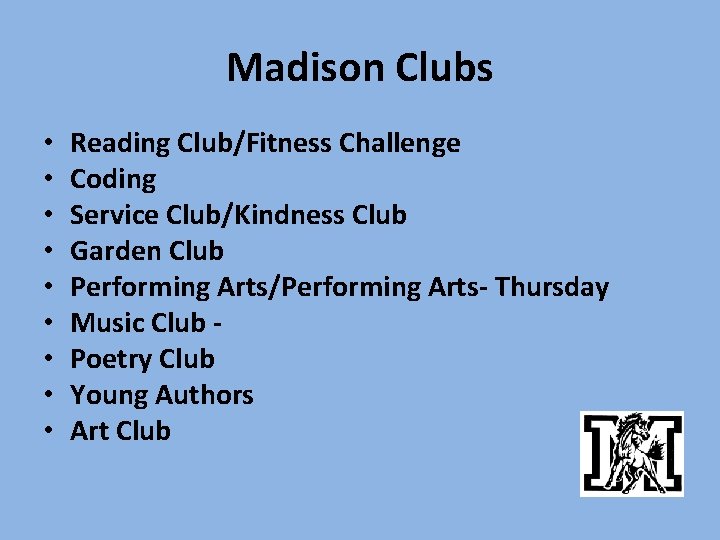 Madison Clubs • • • Reading Club/Fitness Challenge Coding Service Club/Kindness Club Garden Club