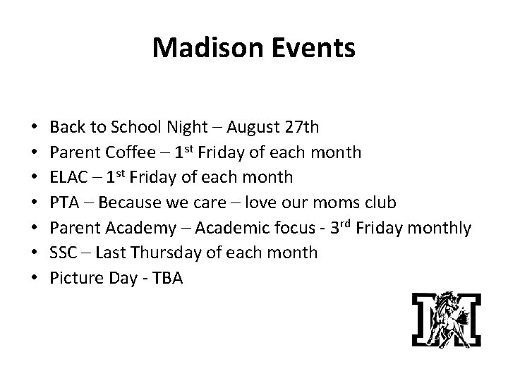 Madison Events • • Back to School Night – August 27 th Parent Coffee