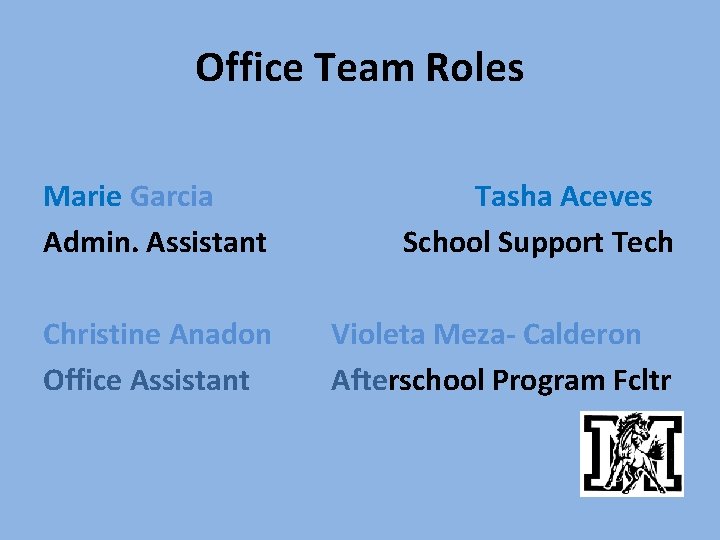 Office Team Roles Marie Garcia Admin. Assistant Tasha Aceves School Support Tech Christine Anadon