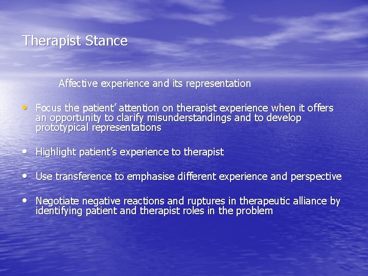 Therapist Stance Affective experience and its representation • Focus the patient’ attention on therapist