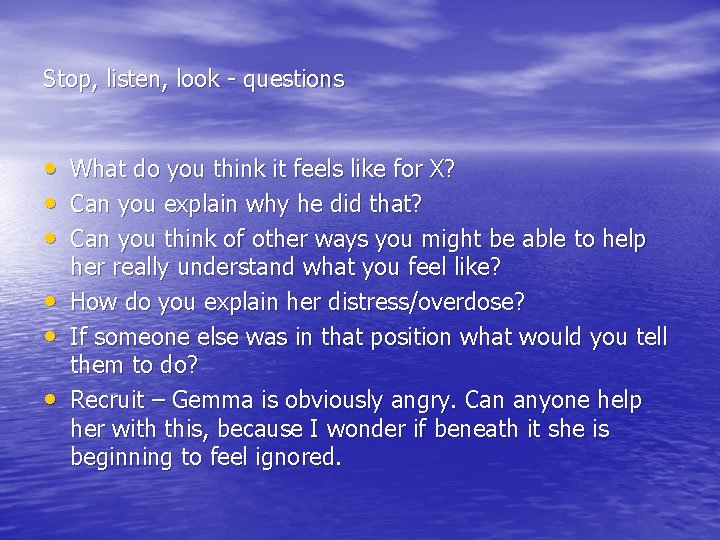 Stop, listen, look - questions • What do you think it feels like for