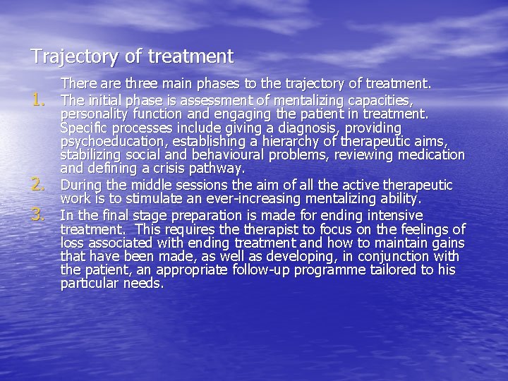 Trajectory of treatment 1. 2. 3. There are three main phases to the trajectory