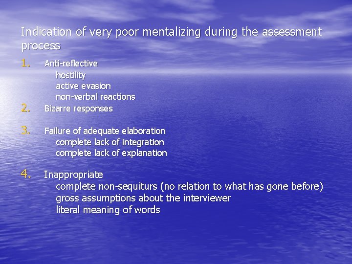 Indication of very poor mentalizing during the assessment process 1. 2. Anti-reflective hostility active