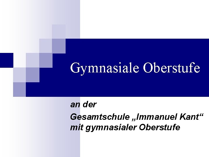 Gymnasiale Oberstufe an der Gesamtschule „Immanuel Kant“ mit gymnasialer Oberstufe 