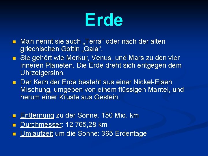 Erde n n n Man nennt sie auch „Terra“ oder nach der alten griechischen