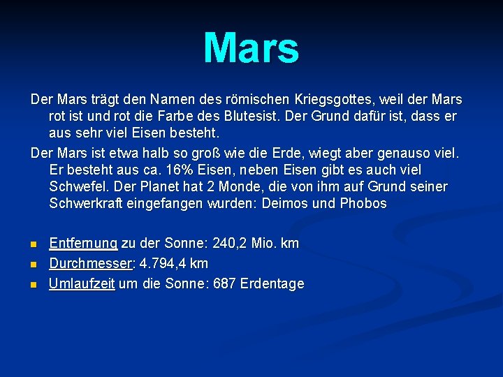 Mars Der Mars trägt den Namen des römischen Kriegsgottes, weil der Mars rot ist