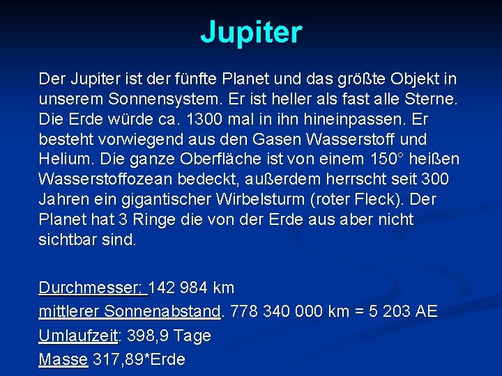 Jupiter Der Jupiter ist der fünfte Planet und das größte Objekt in unserem Sonnensystem.