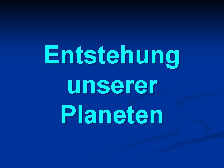 Entstehung unserer Planeten 