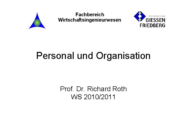 Fachbereich Wirtschaftsingenieurwesen Personal und Organisation Prof. Dr. Richard Roth WS 2010/2011 