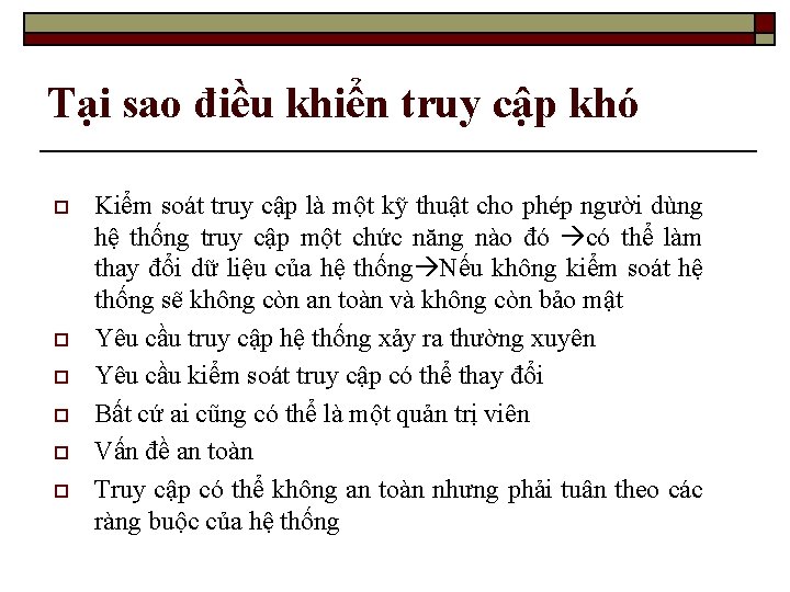 Tại sao điều khiển truy cập khó o o o Kiểm soát truy cập