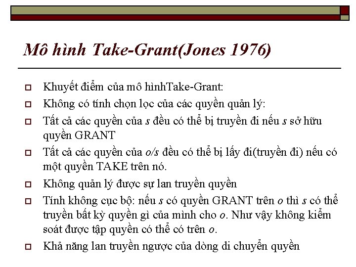 Mô hình Take-Grant(Jones 1976) o o o o Khuyết điểm của mô hình. Take-Grant: