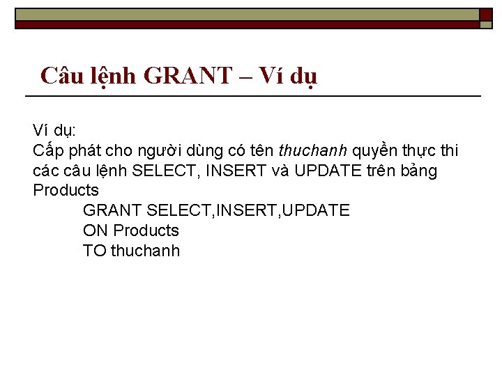 Câu lệnh GRANT – Ví dụ: Cấp phát cho người dùng có tên thuchanh