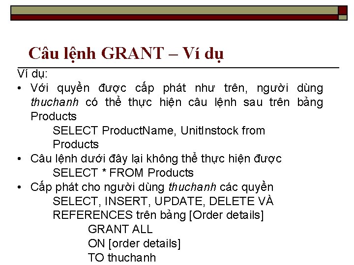 Câu lệnh GRANT – Ví dụ: • Với quyền được cấp phát như trên,