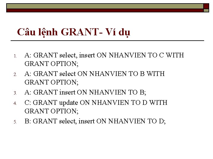 Câu lệnh GRANT- Ví dụ 1. 2. 3. 4. 5. A: GRANT select, insert