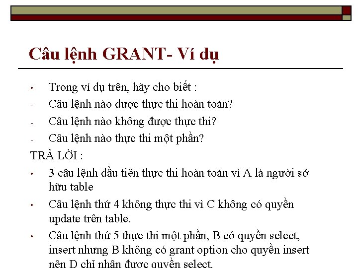 Câu lệnh GRANT- Ví dụ Trong ví dụ trên, hãy cho biết : Câu