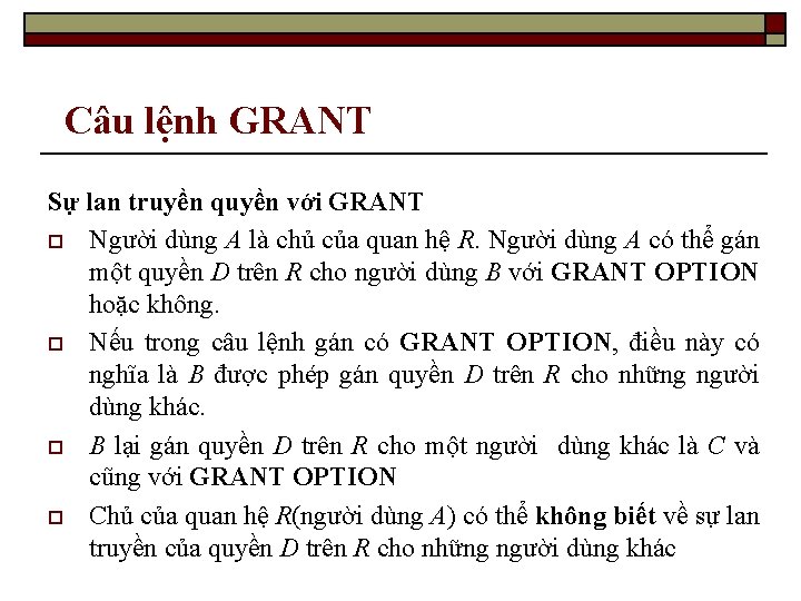 Câu lệnh GRANT Sự lan truyền quyền với GRANT o Người dùng A là