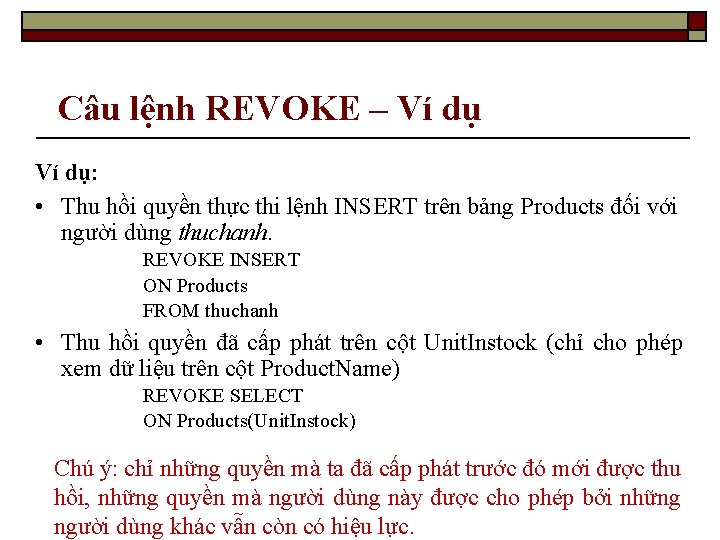 Câu lệnh REVOKE – Ví dụ: • Thu hồi quyền thực thi lệnh INSERT