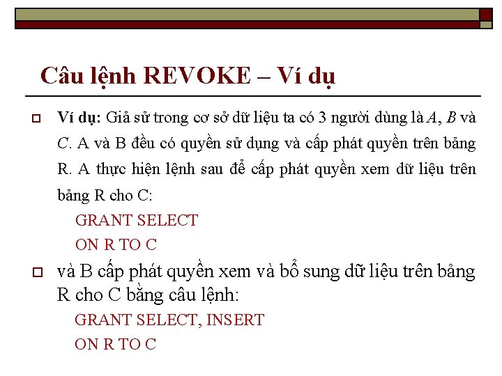 Câu lệnh REVOKE – Ví dụ o Ví dụ: Giả sử trong cơ sở