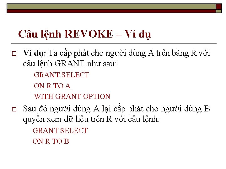 Câu lệnh REVOKE – Ví dụ o Ví dụ: Ta cấp phát cho người