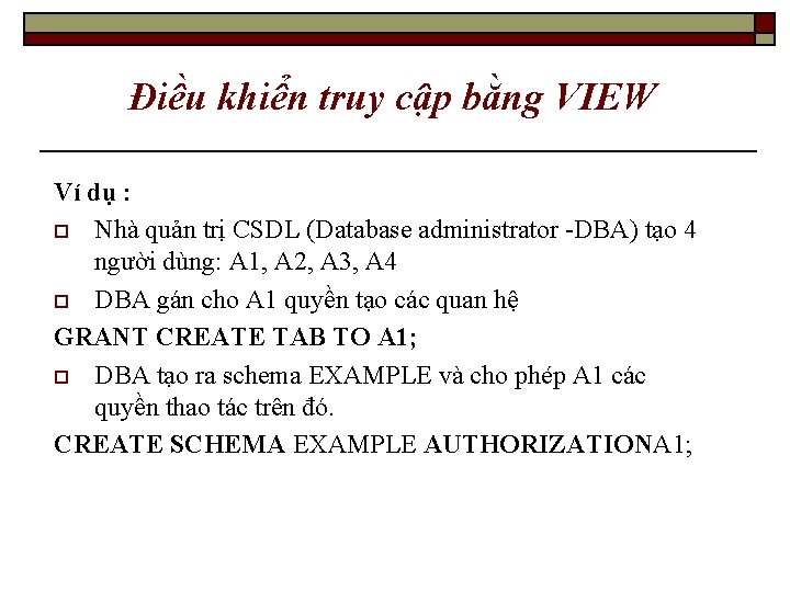 Điều khiển truy cập bằng VIEW Ví dụ : o Nhà quản trị CSDL