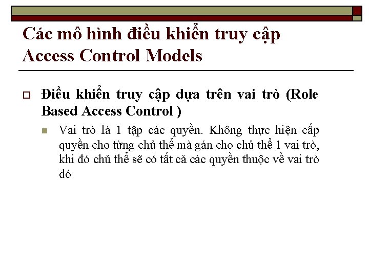 Các mô hình điều khiển truy cập Access Control Models o Điều khiển truy