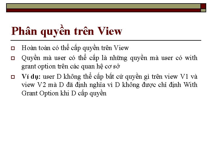 Phân quyền trên View o o o Hoàn toàn có thể cấp quyền trên