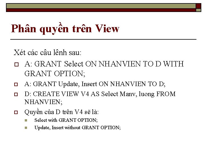 Phân quyền trên View Xét các câu lênh sau: o A: GRANT Select ON