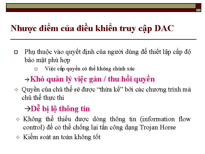 Nhược điểm của điều khiển truy cập DAC o Phụ thuộc vào quyết định