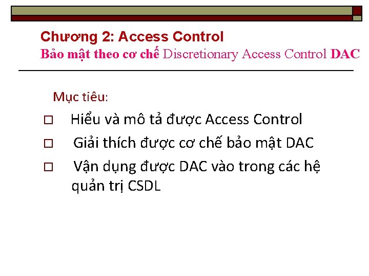 Chương 2: Access Control Bảo mật theo cơ chế Discretionary Access Control DAC Mục