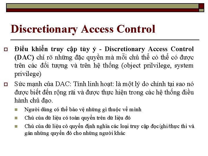 Discretionary Access Control o o Điều khiển truy cập tùy ý - Discretionary Access