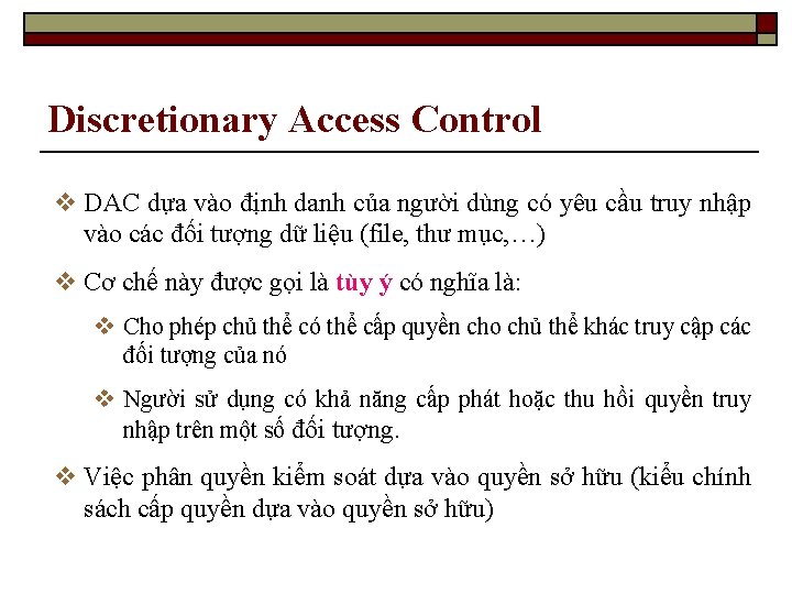 Discretionary Access Control v DAC dựa vào định danh của người dùng có yêu