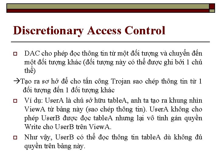 Discretionary Access Control DAC cho phép đọc thông tin từ một đối tượng và